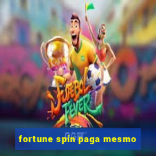 fortune spin paga mesmo